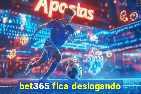 bet365 fica deslogando